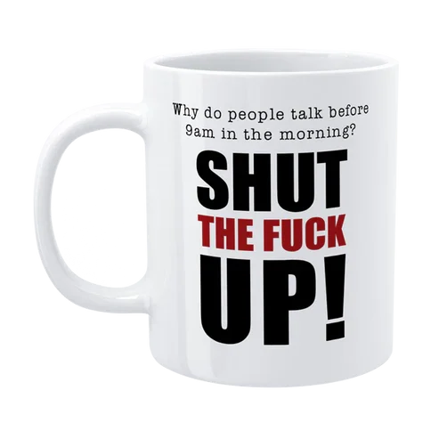 DEFAMATIONS MUG SHUT THE FUCK UP