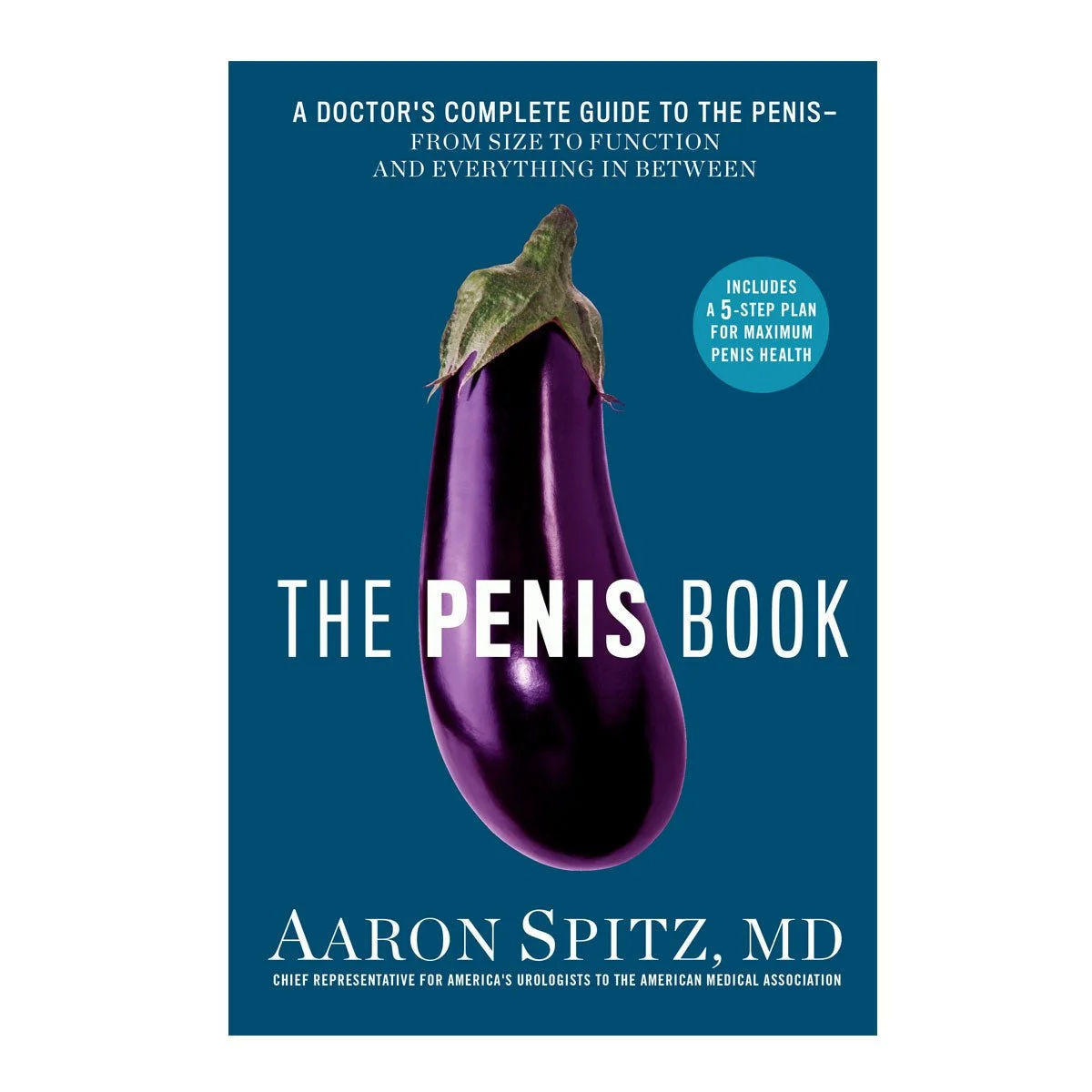 The Penis Book: Doctor's Complete Guide to the Penis